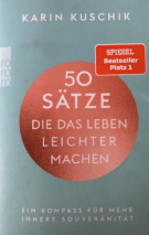 50 Sätze, die das Leben leichter machen von Karin Kuschik ist Spiegel Bestseller