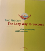 The lazy way to success - von Fred Gratzon
