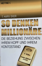 So denken Millionäre, der Bestseller von T. Harv Eker ist nach wie vor toppaktuell.