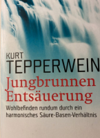 Jungbrunnen Entsäuerung von Kurt Tepperwein zeigt auf, warum es auf einen gesunden Säuren-Basenhaushalt ankommt.