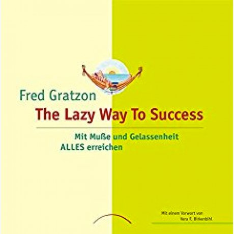 The Lazy Way To Success by Fred Gratzon